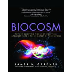Biocosm: The New Scientific Theory of Evolution: Intelligent Life is the Architect of the Universe