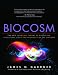 Books : Biocosm: The New Scientific Theory of Evolution : Intelligent Life Is the Architect of the Universe