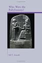 Who Were the Babylonians? (Archaeology and Biblical Studies)