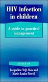 HIV Infection in Children: A Guide to Practical Management