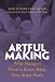 Artful Making: What Managers Need to Know About How Artists Work