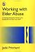 Working With Elder Abuse: A Training Manual for Home Care, Residential and Day Care Staff