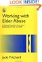 Working with Elder Abuse: A Training Manual for Home Care, Residential and Day Care Staff