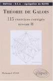 Théorie de Galois : 115 exercices corrigés