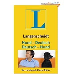 Hund - Deutsch, Deutsch - Hund: Vom Hundeliebhaber zum Hundeversteher