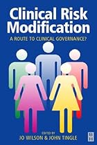 Clinical Risk Modification: A route to clinical governance?, 1e Clinical Risk Modification: A route to clinical governance?, 1e