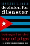 Decision for Disaster: Betrayal at the Bay of Pigs