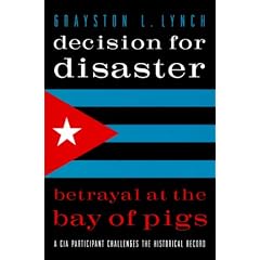 Decision for Disaster: Betrayal at the Bay of Pigs