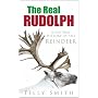 The Real Rudolph: A Natural History of the Reindeer