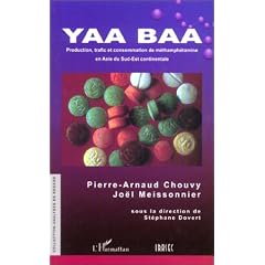 Yaa Baa : Production, trafic et consommation de m�thamph�tamine en Asie du Sud-Est continentale