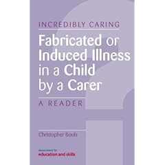 Fabricated or Induced Illness in a Child by a Carer: A Reader