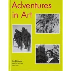 Adventures in Art : Selected Writings on Art 1990-2010