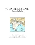 The 2007-2012 Outlook for Video Games in India