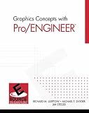 Graphics Concepts with Pro Engineer (Esource--The Prentice Hall Engineering Source)