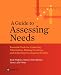 A Guide to Assessing Needs: Essential Tools for Collecting Information, Making Decisions, and Achieving Development Results (World Bank Training Series)