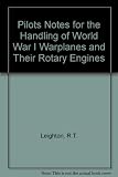 Pilots' notes for the handling of World War I war-planes and their rotary engines