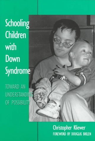 Schooling Children With Down Syndrome: Toward An Understanding of Possibility: 1st (First) Edition