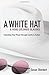 A White Hat & Rose Colored Glasses: Unlocking Your Power Through Clarity & Action