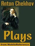 Chekhov's Plays: The Anniversary, The Bear, The Cherry Orchard, Ivanoff, On The High Road, The Proposal, The Sea-Gull, Swan Song, The Three Sisters, Uncle Vanya, and more (mobi)