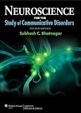 Neuroscience for the Study of Communicative Disorders