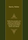 Tafilet the narrative of a journey of exploration in the Atlas mountains and the oases of the north-west Sahara