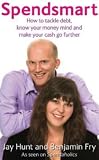 Spendsmart: How to Tackle Debt, Know Your Money Mind & Make Your Cash Go Further