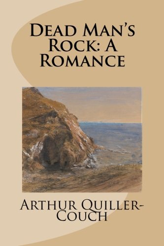 Dead Man's Rock: A Romance, by Arthur Quiller-Couch