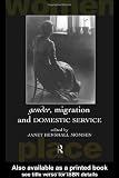 Gender, Migration and Domestic Service (Routledge International Studies of Women and Place)