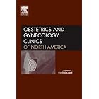 Thrombophilia and Ladies Health, An Issue of Obstetrics and Gynecology Clinics (The... by Isaac Blickstein MD