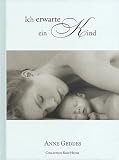 Ich erwarte ein Kind: Mein Tagebuch - Anne Geddes