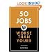 50 Jobs Worse Than Yours
