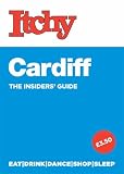 Itchy Cardiff: A City and Entertainment Guide to Cardiff (The Insider's Guide)