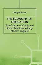Economy of Obligation: the Culture of Credit and Social Relations in Early Modern England (Early Modern History)