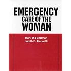 Emergency Care of The Woman by Mark D., M.D. Pearlman and Judith E. Tintinalli