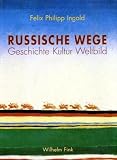 Russische Wege: Geschichte - Kultur - Weltbild