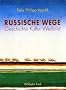 Russische Wege: Geschichte - Kultur - Weltbild