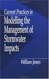 Current Practices in Modelling the Management of Stormwater Impacts