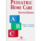 Pediatric Home Care by Julie Townsend and Wendy L. Votroubek