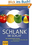 Schlank im Schlaf: Die revolution�re Formel: So nutzen Sie Ihre Bio-Uhr zum Abnehmen (Einzeltitel Gesunde Ern�hrung)
