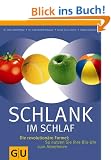 Schlank im Schlaf: Die revolution�re Formel: So nutzen Sie Ihre Bio-Uhr zum Abnehmen (Einzeltitel Gesunde Ern�hrung)