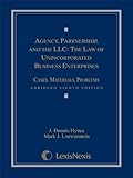 Agency, Partnership and the LLC: The Law of Unincorporated Business Enterprises, Cases, Materials, Problems