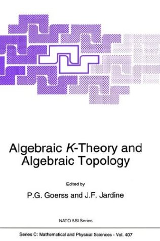 Algebraic K-theory and Algebraic Topology: Proceedings of the NATO Advanced Study Institute, Lake Louise, Alberta, Canada, December 12-16, 1991 (NATO Science Series: C)