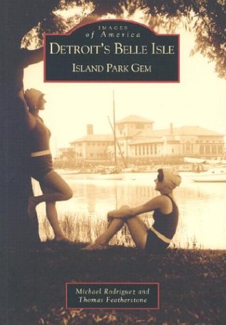 Detroit's  Belle  Isle:   Island  Park  Gem  (MI)   (Images of America)
