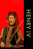 Henry IV: Makers of History (Timeless Classic Books)