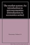 The market system : an introduction to microeconomics