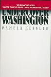 Undercover Washington: Touring the Sites Where Infamous Spies Lived, Worked, and Loved