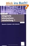 Integrierte Informationsverarbeitung 1: Operative Systeme in der Industrie