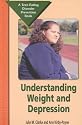 Understanding Weight and Depression: A Teen Eating Disorder Prevention Book