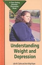 Understanding Weight and Depression: A Teen Eating Disorder Prevention Book