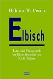 Elbisch: Lern- und &Uuml;bungsbuch der Elben-Sprachen von J - R - R - Tolkien - Helmut W. Pesch